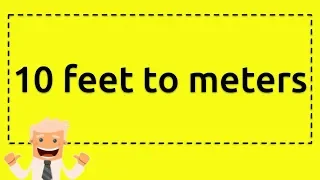 10 feet to meters