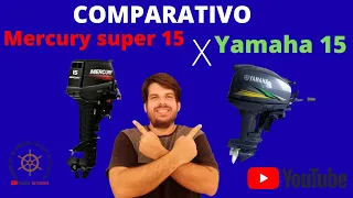 Comparativo Mercury Super 15 X Yamaha 15 hp (Brasileirinho)  Opinião de Dono !!!!!