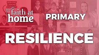 Faith At Home - Primary Schools - Episode 6: Resilience