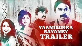 Yaamirukka Bayamey Official Trailer