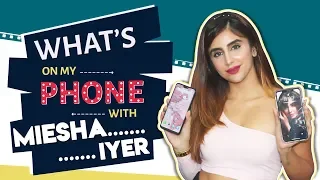 What’s On My Phone Ft. Miesha Iyer | Phone Secrets Revealed | Splitsvilla