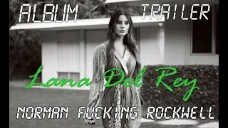 Norman Fucking Rockwell Album Trailer Lana Del Rey