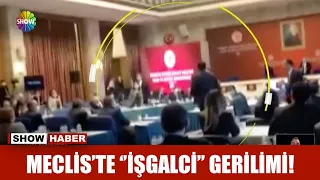 Meclis'te ''işgalci'' gerilimi!