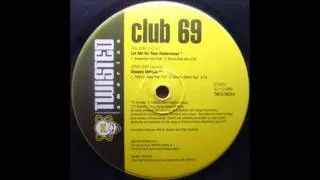 Club 69 - Let Me Be Your Underwear (superstar mix)