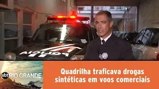 Quadrilha traficava drogas sintéticas em voos comerciais