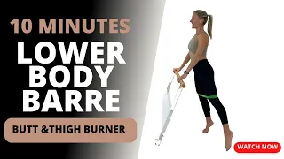 Lower Body Barre Workout (BUTT & THIGH BURNER ) [10 MINUTES]