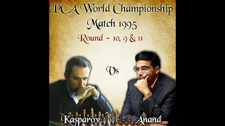 Kasparov - Anand PCA World Championship Match 1995 | Rd - 10,9 & 11