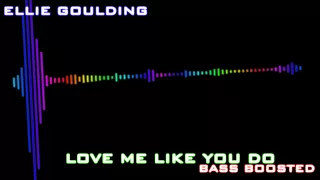 Ellie Goulding - Love Me Like You Do (Bass Boosted)