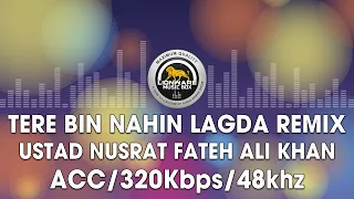 Tere Bin Nahin Lagda (Remix) - Ustad Nusrat Fateh Ali Khan