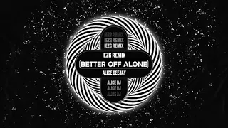 Alice Deejay - Better Off Alone (IEZG Remix) [Visualizer]
