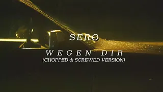 Sero - Wegen Dir (Screwed & Chopped Version)