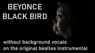 Beyonce - Blackbird (without background vocals, on the original beatles instrumental)