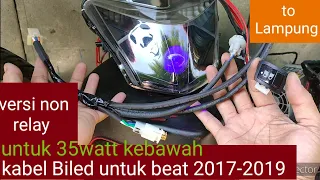 kabel relay Biled untuk beat 2017-2019 PNP versi non relay U/35watt kebawah  sinar otomotif