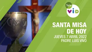 Misa de hoy ⛪ Jueves 7 de Abril de 2022, Padre Luis Vivó - Tele VID