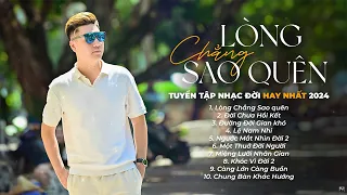 LỆ NAM NHI, LÒNG CHẲNG SAO QUÊN - DANH TUẤN TRUNG... l Liên Khúc Nhạc Đời Hot Tik Tok 2024