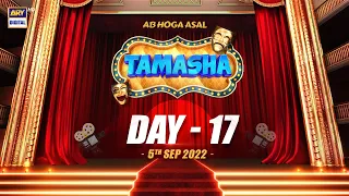 EP.17 Tamasha | Day 17 | 5th September 2022 | ARY Digital