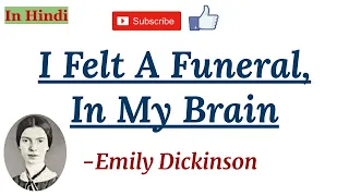 I Felt A Funeral, In My Brain by Emily Dickinson - Summary and Line by Line Explanation  in Hindi