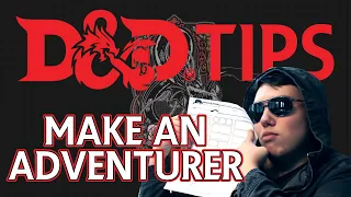 D&D Tips: Make an Adventurer!