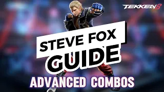 Tekken 8 - Steve Fox - Advanced Combo Guide