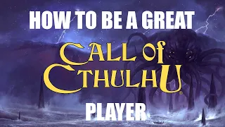 How to be a Great Player - How to Play Call of Cthulhu