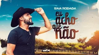 Raí Saia Rodada -  Eu Acho Que Não (Clipe Oficial)