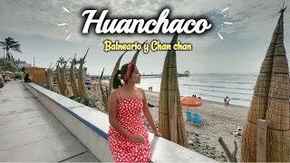 HUANCHACO - TRUJILLO - CHAN CHAN: Como llegar y que hacer 2021