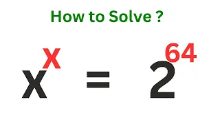 Math Olympiad Problem x^x=2^64 | Nice Trick...