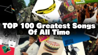 TOP 100 Greatest Songs Of All Time (Western Popular Music)