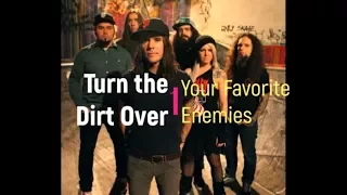 Your Favorite Enemies - Turn the Dirt Over (Lyrics) [HQ]