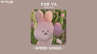 (speed up) For ya – Tưởng Tiểu Ni (For ya – 蒋小呢) / Nhạc speed up trung siêu cute :33