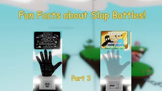 Fun Facts about Slap Battles pt.3