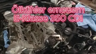 E Klasse 350 CDI Ölkühler erneuern #OM642 #350CDI #Ölkühler Mercedes