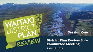 District Plan Review Sub-Committee Meeting - 7 March 2024 (Session One)