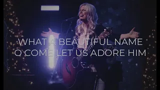 What A Beautiful Name | O Come Let Us Adore Him (Sarah Traynor & Dan King)