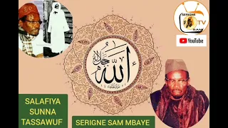 SERIGNE SAM MBAYE : LAN MOY SALAFIYA -  SUNNA - TASSAWUF ?