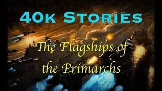 40k Stories: The Flagships of the Primarchs