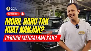 Mobil Baru Tidak Kuat Nanjak? Sobat punya pengalaman juga?