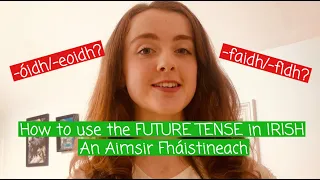 How to use the FUTURE TENSE in IRISH | Aimsir Fháistineach