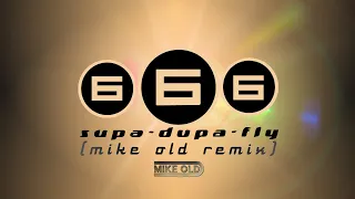 666 - Supa Dupa Fly (Mike Old Remix)