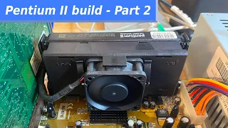 Pentium II build  - Part 2