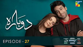 Dobara - Episode 27 [Eng Sub] - 27 April 2022 - Presented By Sensodyne, ITEL & Call Courier - HUM TV