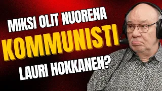 Miksi sinusta tuli nuorena kommunisti, tietokirjailija Lauri Hokkanen? – "Se oli harha-askel."