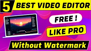 Top 5 Best Free Video Editing Software For PC Without Watermark 2024 - Free Video Editing Software