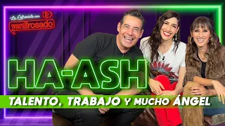 HA*ASH, talento, trabajo y MUCHO ÁNGEL | La entrevista con Yordi Rosado