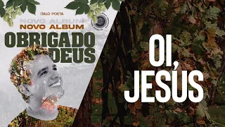 OI, JESUS (Italo Poeta)