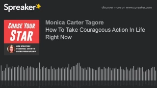 How To Take Courageous Action In Life Right Now