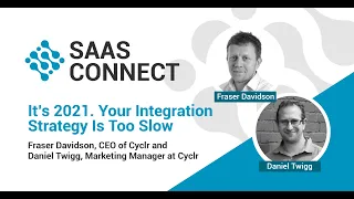 It’s 2021. Your Integration Strategy Is Too Slow with Fraser Davidson and Daniel Twigg