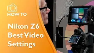 Nikon Z6 Best Video Settings