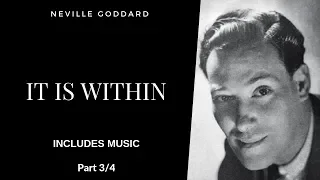 This Is How It Works - Neville Goddard - It Is Within Part 3 of 4  - Includes Music [Lecture Series]