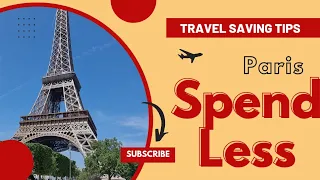 PARIS - TRAVEL SPENDING TIPS YOU WISH YOU KNEW BEFORE GOING TO PARIS